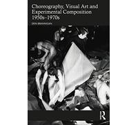 Choreography, Visual Art and Experimental Composition 1950s-1970s