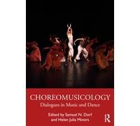 Choreomusicology : Dialogues in Music and Dance
