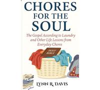 Chores for the Soul: The Gospel According to Laundry and Other Life Lessons from Everyday Chores: 4 (Humorous Faith)