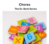 Chores: The Dr. Barb Series
