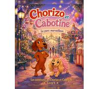 Chorizo et Cabotine: Le parc merveilleux: 1 (Les aventures de Chorizo et Cabotine)
