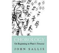 Chorology: On Beginning in Plato's Timaeus (Studies in Continental Thought)