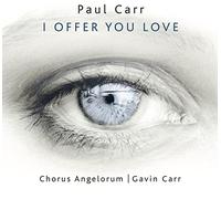 Chorus Angelorum; Paul Turner; Sam Hanson; Chris Avison - Paul Carr: I Offer You Love