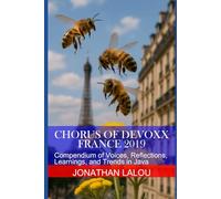 Chorus of Devoxx France 2019: Compendium of Voices, Reflections, Learnings, and Trends in Java