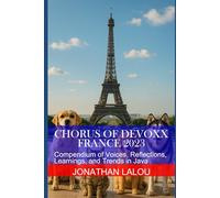 Chorus of Devoxx France 2023: Compendium of Voices, Reflections, Learnings, and Trends in Java