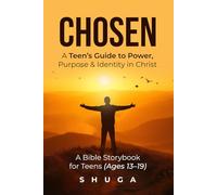 Chosen: A Teen’s Guide to Power, Purpose & Identity in Christ