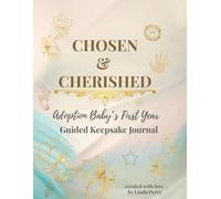 Chosen and Cherished: Adoption Baby's First Year Guided Keepsake Journal (Whispered Memories™ Memory Series)
