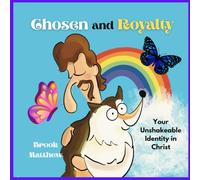 Chosen and Royalty: Your Unshakeable Identity in Christ: Bible Affirmations for Kids ages 2-7 with Jesus and a Sheltie Dog (Micah the Sheltie)