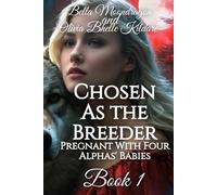 Chosen as the Breeder: Pregnant With Four Alphas' Babies Book 1