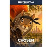 Chosen: Bobby Bushy Tail & the Buffalo Bayou Squad, Volume One (Books 1-3)