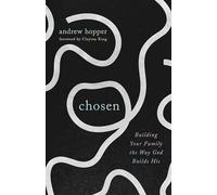 Chosen: Building Your Family the Way God Builds His