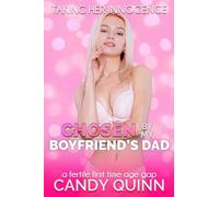 Chosen by my Boyfriend’s Dad: A Fertile First Time Age Gap (Taking Her Innocence)
