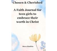 Chosen & Cherished: A faith journal for teen girls to embrace their worth in Christ