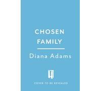 Chosen Family : Rewriting the Rules of Love, Care, and Kinship