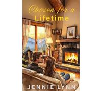 Chosen For A Lifetime: A Clean Slow-Burn Small-Town Romance