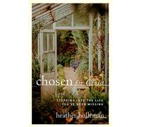 Chosen For Christ: Stepping Into the Life You've Been Missing