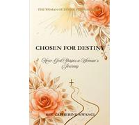 CHOSEN FOR DESTINY: How God Shapes a Woman Journey