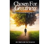Chosen for Greatness: A 90-Day Kingdom Discipleship Manual
