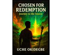 CHOSEN FOR REDEMPTION: Journey To The Source