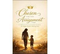 Chosen For This Assignment: A Christian Encouragement Journal for Single Mothers Raising Sons