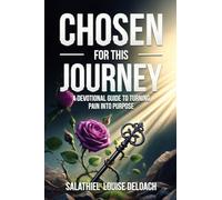 Chosen for this Journey: A Devotional Journal to Turning Pain into Purpose