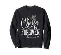 Chosen & FORGIVEN Ephesians 1:4 Spiritual Uplifting Bible Sweatshirt