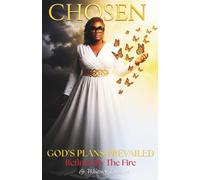 Chosen: God's Plans Prevailed: Refined By The Fire: 1