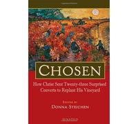 Chosen: How Christ Sent Twenty-Three Surprised Converts to Replant His Vineyard