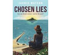Chosen Lies: Escape to Greece in this emotionally gripping novel of love, deceit, family loyalty and forgiveness: Can one Greek summer rewrite the past?: 3 (Apokeri Bay Series)