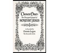 Chosen Ones: The Decrypted Gospel of Honeybit Jesus (Living Apocrypha)