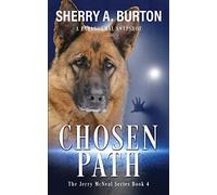 Chosen Path: Book 4 in The Jerry McNeal Series (A Paranormal Snapshot): Join Jerry McNeal And His Ghostly K-9 Partner As They Put Their "Gifts" To Good Use.