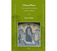 Chosen Places: Constructing New Jerusalems in Slavia Orthodoxa: 45 (East Central and Eastern Europe in the Middle Ages, 450-1450, 45)