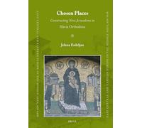 Chosen Places: Constructing New Jerusalems in Slavia Orthodoxa: 45 (East Central and Eastern Europe in the Middle Ages, 450-1450)