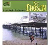 Chosen - Something For The Weekend