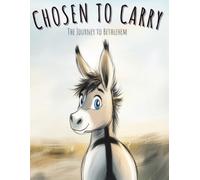 Chosen to Carry: The Journey to Bethlehem