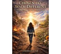 Chosen to Walk Different: Walking Through the Fire, Held by God