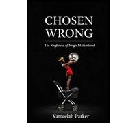 Chosen Wrong: The Singleness of Single Motherhood