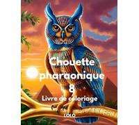 Chouette pharaonique 8 Livre de coloriage: Embarquez pour un voyage créatif avec la sagesse de la chouette pharaonique et la beauté de l'Égypte ancienne!