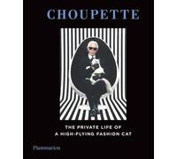 Choupette: The Private Life of a High-Flying Cat: The Private Life of a High-Flying Fashion Cat