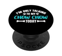 Chow Chows I'm Only Talking To My Chow Chow Today PopSockets Adhesive PopGrip