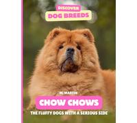 Chow Chows: The Fluffy Dogs with a Serious Side (Discover Dog Breeds)