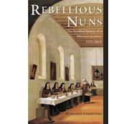 Margaret Chowning Rebellious Nuns (Hardback)
