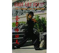 Choy Lay Fut Kung-Fy: Dynamic Art of Fighting