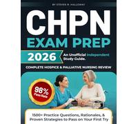 CHPN Exam Prep 2026: Complete Hospice and Palliative Nursing Review with 1500+ Practice Questions, Rationales, and Proven Strategies to Pass on Your First Try (Steven R. Halloway)