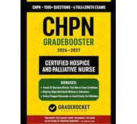 CHPN HOSPICE & PALLIATIVE NURSE GRADEBOOSTER 2026-2027: 1500+ Exam-Grade Questions, Correct Answers, Detailed Explanations, Strategies, Pitfalls, Exam ... Exams-No Crash Course Review Needed