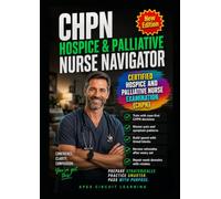 CHPN HOSPICE & PALLIATIVE NURSE NAVIGATOR: CASE-FIRST PREP FOR THE CERTIFIED HOSPICE AND PALLIATIVE NURSE EXAM, BUILT FOR HARD CALLS