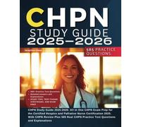 CHPN Study Guide 2025-2026: All in One CHPN Exam Prep for the Certified Hospice and Palliative Nurse Certification 2025. With CHPN Review Plus 585 Real CHPN Practice Test Questions and Explanations