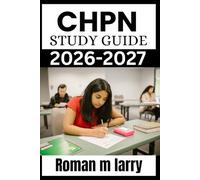 CHPN STUDY GUIDE 2026-2027: Comprehensive Exam Prep with Practice Questions, Case Studies, and Detailed Explanations for the Certified Hospice and Palliative Nurse Certification