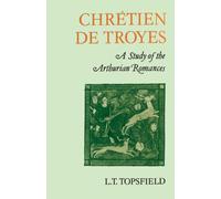 Chretien de Troyes: A Study of the Arthurian Romances