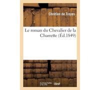 Chretien de Troyes Le roman du Chevalier de la Charrette Paperback Book Chretien de Troyes Multicolor